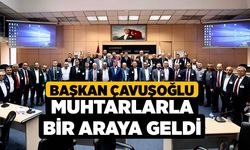 Başkan Çavuşoğlu muhtarlarla bir araya geldi