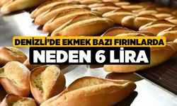 Denizli’de Ekmek Bazı Fırınlarda Neden 6 Lira