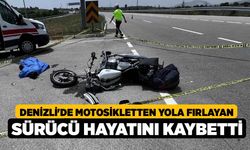 Denizli'de Motosikletten Yola Fırlayan Sürücü Hayatını Kaybetti