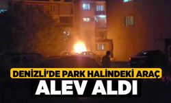 Denizli'de Park halindeki araç alev aldı