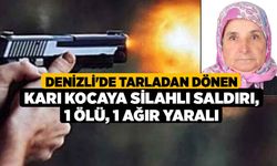 Denizli'de Tarladan Dönen Karı Kocaya Silahlı Saldırı, 1 ölü, 1 ağır yaralı