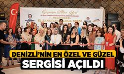 Denizli’nin en özel ve güzel sergisi açıldı