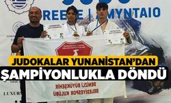 Judokalar Yunanistan’dan şampiyonlukla döndü