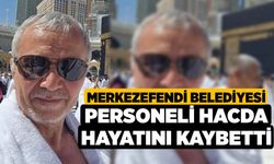 Merkezefendi Belediyesi Personeli Hacda Hayatını Kaybetti