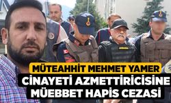 Müteahhit Mehmet Yamer Cinayeti Azmettiricisine Müebbet Hapis Cezasi