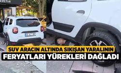 SUV aracın altında sıkışan yaralının feryatları yürekleri dağladı