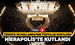 Türkiye ve Hollanda’nın yüzyıllık dostluğu Hierapolis’te kutlandı