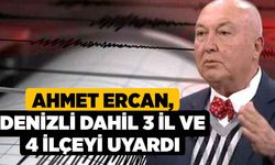 Ahmet Ercan, Denizli dahil 3 il ve 4 ilçeyi uyardı