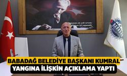 Babadağ Belediye Başkanı Kumral Yangına İlişkin Açıklama Yaptı