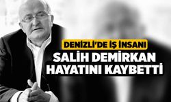 Denizli'de İş İnsanı Salih Demirkan Hayatını Kaybetti