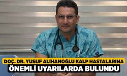 Doç. Dr. Yusuf Alihanoğlu kalp hastalarına önemli uyarılarda bulundu