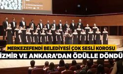 Merkezefendi Belediyesi Çok Sesli Korosu İzmir ve Ankara’dan Ödülle Döndü