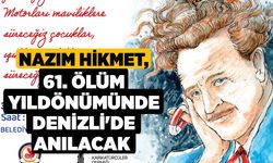 Nazım Hikmet, 61. Ölüm Yıldönümünde Denizli'de Anılacak