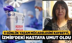 9 Günlük Yaşam Mücadelesini Kaybetti, İzmir'deki Hastaya Umut Oldu