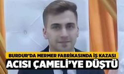 Burdur Tefenni'de İş Kazası, Acısı Çameli'ye Düştü