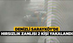 Denizli Sarayköy'de Hırsızlık Zanlısı 2 Kişi Yakalandı