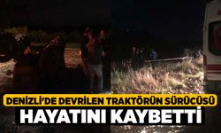 Denizli'de Devrilen Traktörün Sürücüsü Hayatını Kaybetti