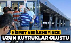 Hizmet verilemeyince uzun kuyruklar oluştu