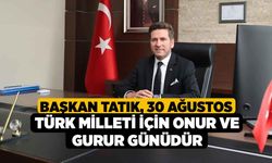 Başkan Tatık, 30 Ağustos Türk Milleti İçin Onur ve Gurur Günüdür