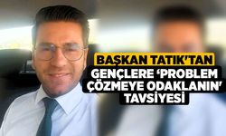 Başkan Tatık'tan gençlere ‘Problem çözmeye odaklanın' tavsiyesi