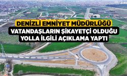 Denizli Emniyet Müdürlüğü vatandaşların şikayetçi olduğu yolla ilgili açıklama yaptı