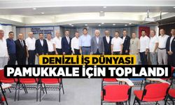 Denizli İş Dünyası Pamukkale İçin Toplandı