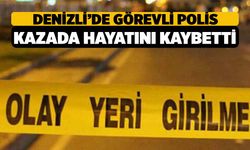 Denizli’de Görev Yapan Polis Burdur’da Kazada Hayatını Kaybetti