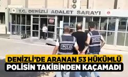 Denizli’de aranan 53 hükümlü polisin takibinden kaçamadı