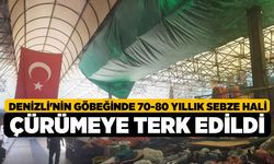 Denizli'nin Göbeğinde 70-80 Yıllık Sebze Hali Çürümeye Terk Edildi