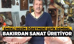 Emekli Resim Öğretmeni Şefik Demirel, Bakırdan Sanat Üretiyor