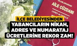 İlçe Belediyesinden Yabancıların Nikah, Adres ve Numarataj Ücretlerine Rekor Zam!