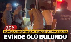 Komşuların Şüphesi Acı Gerçeği Ortaya Çıkardı, Evinde Ölü Bulundu