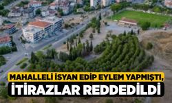 Mahalleli İsyan Edip Eylem Yapmıştı, İtirazlar Reddedildi