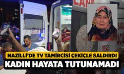 Nazilli'de Çekiçle Saldırılan Kadın Hayata Tutunamadı