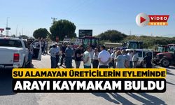 Su alamayan üreticilerin eyleminde arayı kaymakam buldu