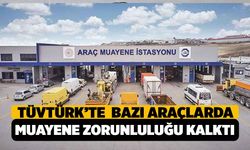 TÜVTÜRK'te Bazı Araçlar İçin Muayene Zorunluluğu Kalktı