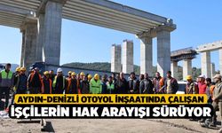 Aydın-Denizli Otoyol İnşaatında Çalışan İşçilerin Hak Arayışı Sürüyor