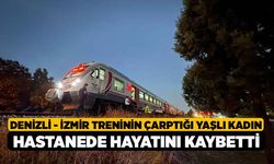 Denizli - İzmir Treninin Çarptığı Yaşlı Kadın Hastanede Hayatını Kaybetti