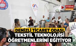 Denizli Ticaret Odası, Tekstil Teknolojisi Öğretmenlerini Eğitiyor