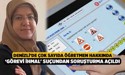 Denizli'de Çok Sayıda Öğretmen Hakkında ‘Görevi İhmal' Suçundan Soruşturma Açıldı