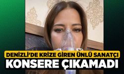 Denizli'de Krize Giren Ünlü Sanatçı Konsere Çıkamadı