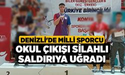 Denizli'de Milli Sporcu Okul Çıkışı Silahlı Saldırıya Uğradı