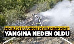 Denizli'de Şarampole devrilen kamyonet yangına neden oldu