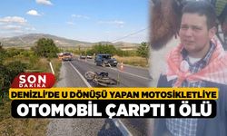 Denizli'de U Dönüşü Yapan Motosikletliye Otomobil Çarptı 1 Ölü