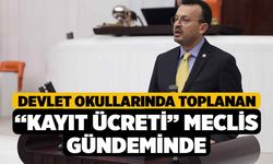 Devlet Okullarında Toplanan “Kayıt Ücreti” Meclis Gündeminde