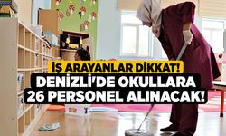 İş arayanlar dikkat! Denizli'de okullara 26 personel alınacak!