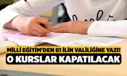 Milli Eğitim'den 81 İlin Valiliğine Yazı! O Kurslar Kapatılacak