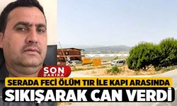 Serada feci ölüm, Tır ile Kapı Arasında Sıkışarak can verdi