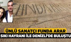 Ünlü sanatçı Funda Arar Sıkı Hayranı ile Denizli’de buluştu