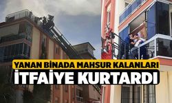 Yanan binada mahsur kalanları itfaiye kurtardı